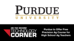 Purdue to Offer Free Precision Ag Course for High School Ag Teachers